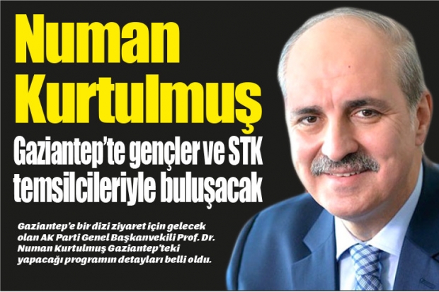 Numan Kurtulmuş Gaziantep'te gençler ve STK temsilcileriyle buluşacak