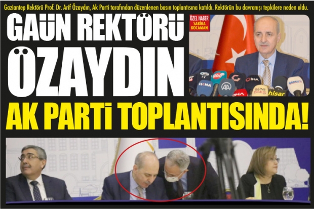 GAÜN REKTÖRÜ ÖZAYDIN AK PARTİ TOPLANTISINDA!