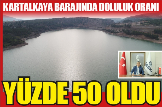 KARTALKAYA BARAJINDA DOLULUK ORANI YÜZDE 50 OLDU