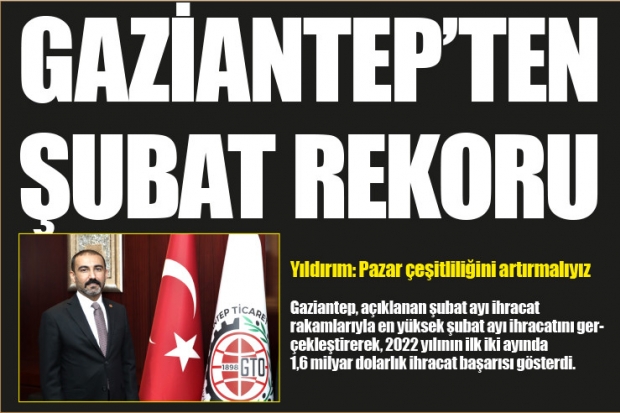 Gaziantep'ten ihracatta şubat rekoru