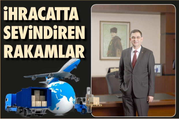 İHRACATTA SEVİNDİREN RAKAMLAR