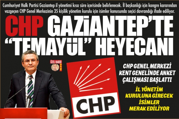 CHP GAZİANTEP'TE  "TEMAYÜL" HEYECANI