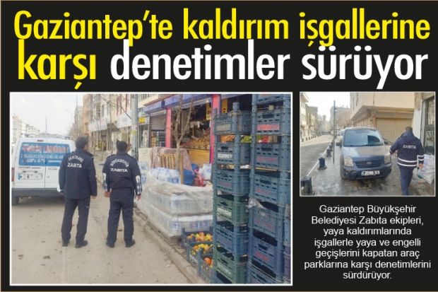 Gaziantep'te kaldırım işgallerine karşı denetimler sürüyor