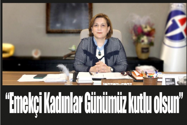 "Emekçi Kadınlar Günümüz kutlu olsun"