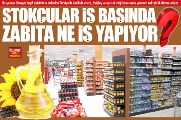 STOKÇULAR İŞ BAŞINDA ZABITA NE İŞ YAPIYOR?