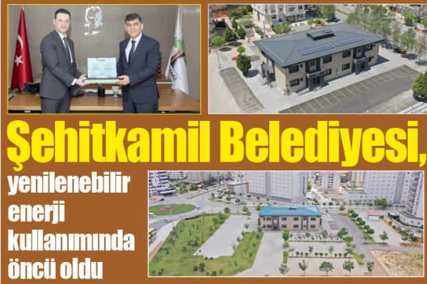 Şehitkamil Belediyesi, yenilenebilir enerji kullanımında öncü oldu