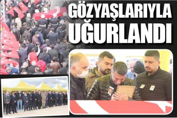 GÖZYAŞLARIYLA UĞURLANDI