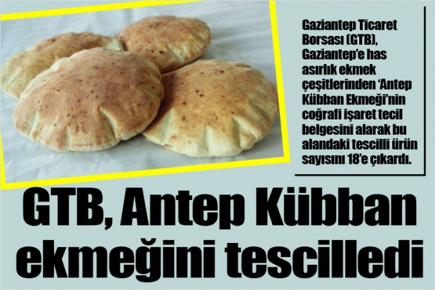 GTB, Antep Kübban ekmeğini tescilledi