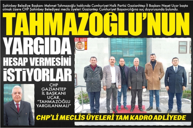 TAHMAZOĞLU'NUN YARGIDA HESAP VERMESİNİ İSTİYORLAR