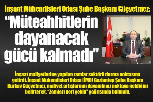 “Müteahhitlerin dayanacak gücü kalmadı”