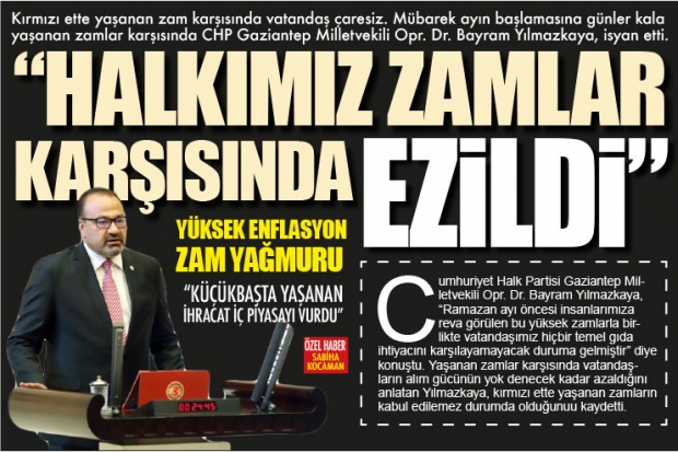 "HALKIMIZ ZAMLAR  KARŞISINDA EZİLDİ"