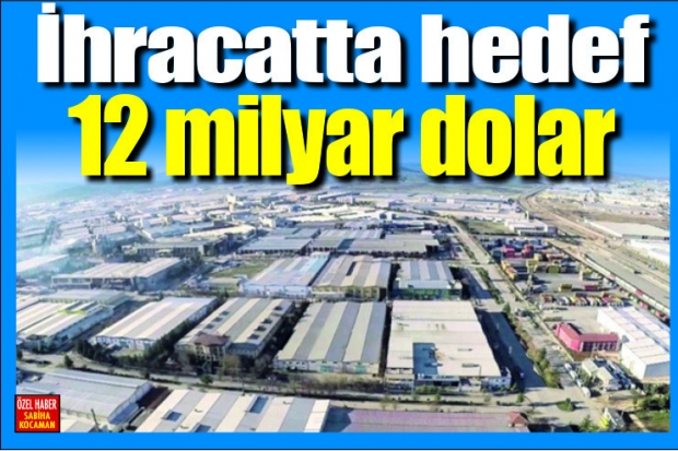 İhracatta hedef 12 milyar dolar