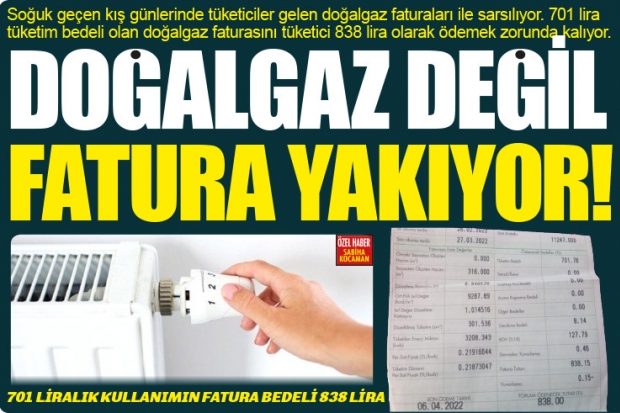 DOĞALGAZ DEĞİL  FATURA YAKIYOR!