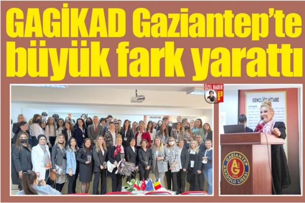 GAGİKAD Gaziantep'te büyük fark yarattı