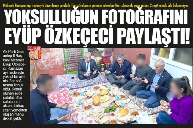 YOKSULLUĞUN FOTOĞRAFINI EYÜP ÖZKEÇECİ PAYLAŞTI!