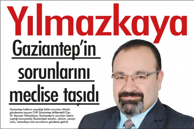 Yılmazkaya, Gaziantep’in sorunlarını meclise taşıdı