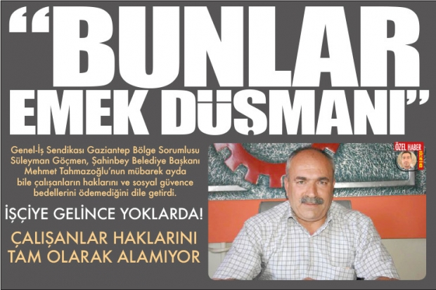 BUNLAR EMEK DÜŞMANI