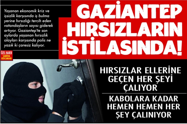 Gaziantep hırsızların istilasında!