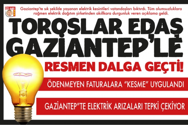 TOROSLAR EDAŞ GAZİANTEP'LE RESMEN DALGA GEÇTİ!