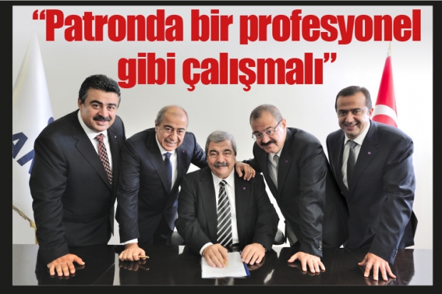 "Patronda bir profesyonel gibi çalışmalı"