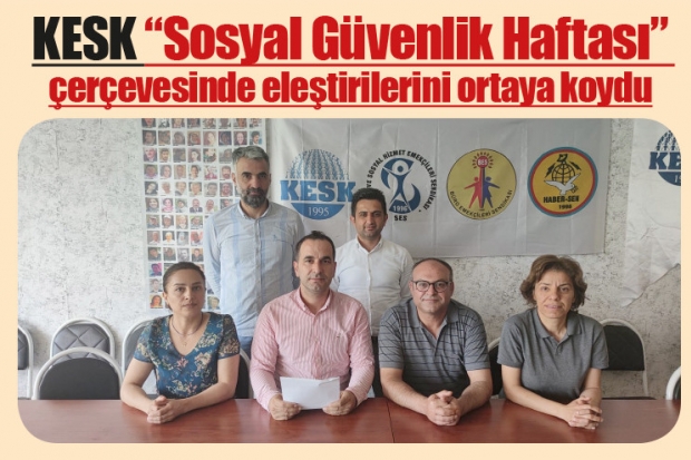 KESK "Sosyal Güvenlik Haftası"  çerçevesinde eleştirilerini ortaya koydu