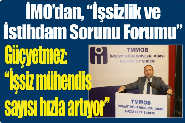 İMO’dan, “İşsizlik ve İstihdam Sorunu Forumu”