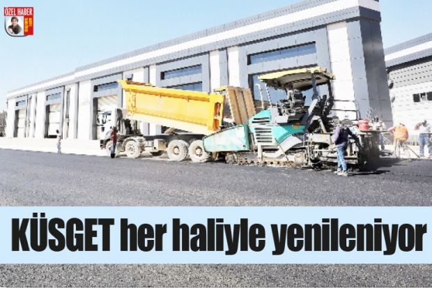 KÜSGET her haliyle yenileniyor