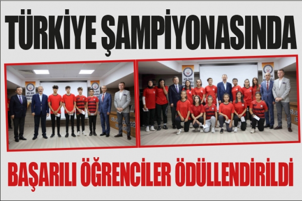 TÜRKİYE ŞAMPİYONASINDA BAŞARILI ÖĞRENCİLER ÖDÜLLENDİRİLDİ