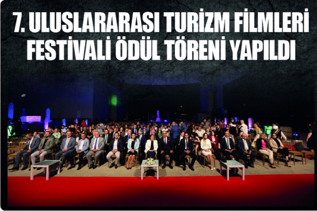 7. ULUSLARARASI TURİZM FİLMLERİ FESTİVALİ ÖDÜL TÖRENİ YAPILDI