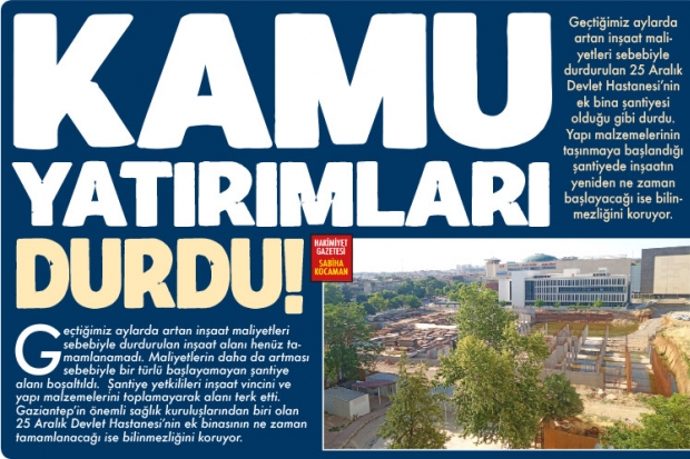 KAMU YATIRIMLARI DURDU!