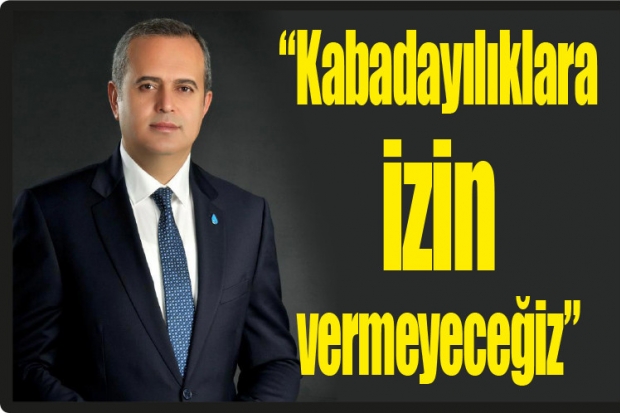 "Kabadayılıklara izin vermeyeceğiz"