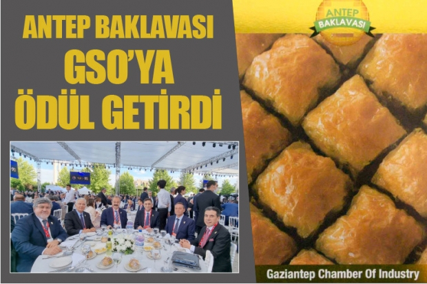 ANTEP BAKLAVASI GSO’YA ÖDÜL GETİRDİ