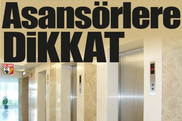 Asansörlere dikkat