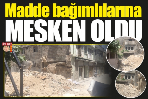 Madde bağımlılarına mesken oldu