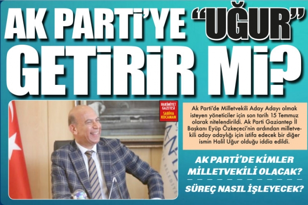 AK PARTİ'YE "UĞUR"  GETİRİR Mİ?