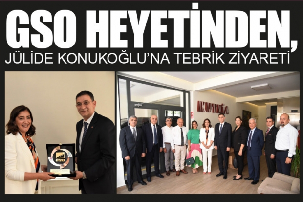 GSO HEYETİNDEN, JÜLİDE KONUKOĞLU’NA TEBRİK ZİYARETİ