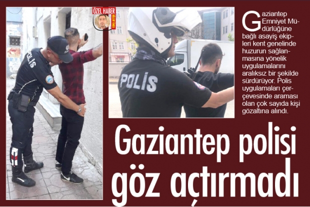Gaziantep polisi göz açtırmadı