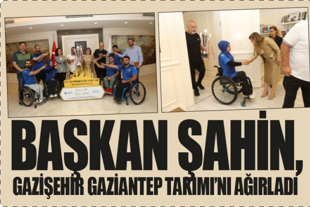 Şahin, Gazişehir Gaziantep Takımı'nı ağırladı