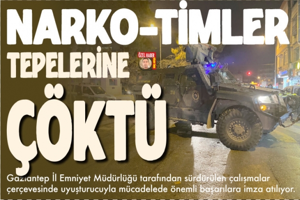 Narko-Timler tepelerine çöktü