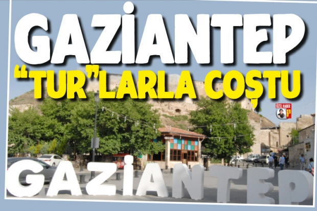 Gaziantep "tur"larla coştu