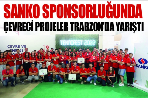 SANKO SPONSORLUĞUNDA ÇEVRECİ PROJELER TRABZON’DA YARIŞTI