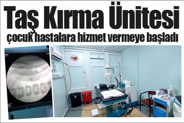 Taş Kırma Ünitesi (ESWL) çocuk hastalara hizmet vermeye başladı