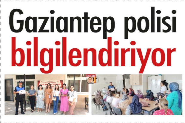 Gaziantep polisi bilgilendiriyor