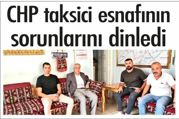 CHP taksici esnafının sorunlarını dinledi