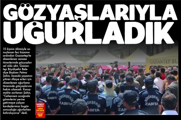 GÖZYAŞLARIYLA UĞURLADIK