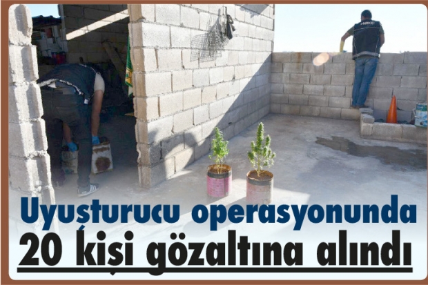 Uyuşturucu operasyonunda  20 kişi gözaltına alındı