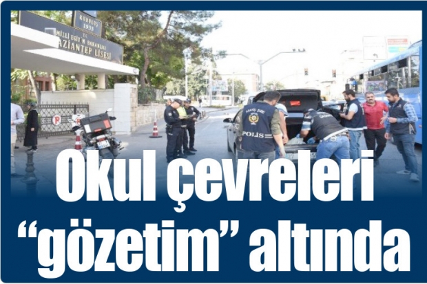 Okul çevreleri "gözetim" altında