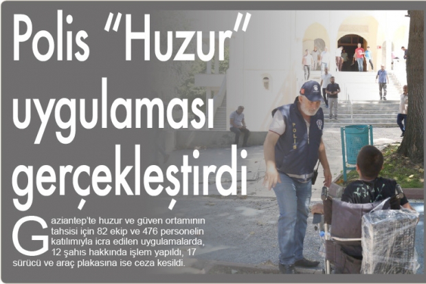 Polis "Huzur" uygulaması gerçekleştirdi