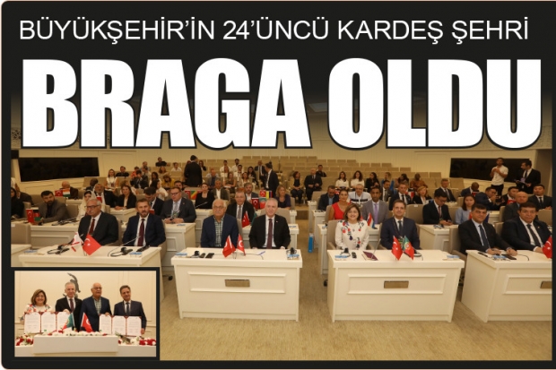 Büyükşehir'in 24'üncü kardeş şehri Braga oldu