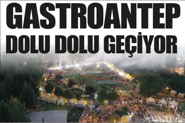 GASTROANTEP DOLU DOLU GEÇİYOR